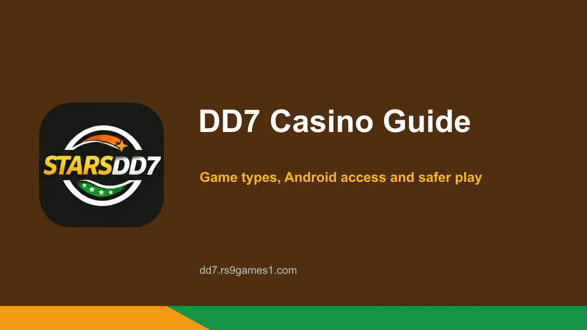DD7 Casino Guide: Game Types, Android Access and Safer Play — DD7 guide cover